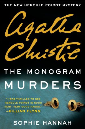 The Monogram Murders: A New Hercule Poirot Mystery (The New Hercule Poirot Mystery, 1) Hannah, Sophie and Christie, Agatha