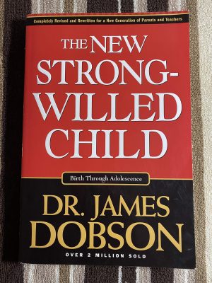 The NEW Strong-Willed Child: Birth Through Adolescence Dobson, James C.