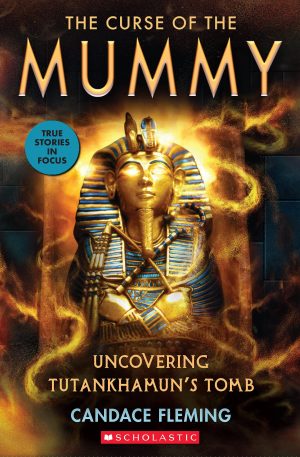 The Curse of the Mummy: Uncovering Tutankhamun's Tomb (Scholastic Focus) (True Stories in Focus) [Paperback] Fleming, Candace