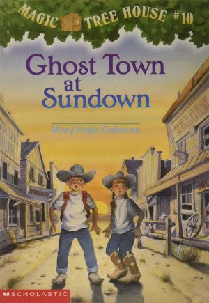 Ghost Town at Sundown (Magic Tree House, No. 10) Mary Pope Osborne