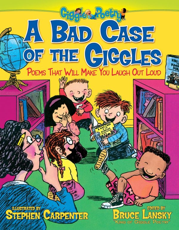 A Bad Case of the Giggles: Poems That Will Make You Laugh Out Loud (Giggle Poetry) [Paperback] Lansky, Bruce and Carpenter, Stephen