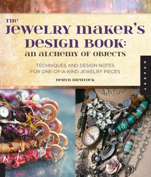 The Jewelry Maker's Design Book: An Alchemy of Objects: An Alchemy of Objects Mentock, Deryn