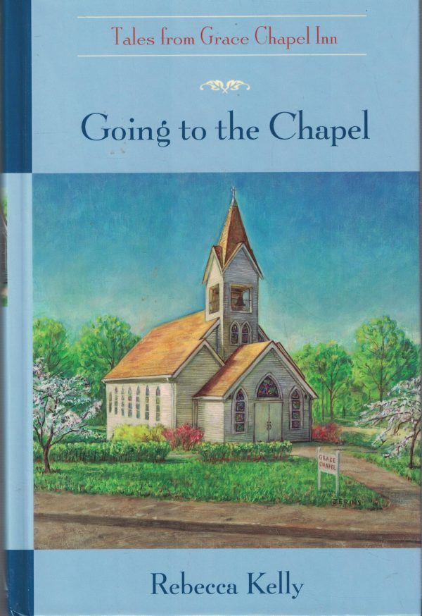 Going to the Chapel (Tales from Grace Chapel Inn) Kelly, Rebecca
