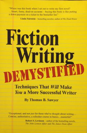 Fiction Writing Demystified: Techniques That Will Make You a More Successful Writer Sawyer, Thomas B.