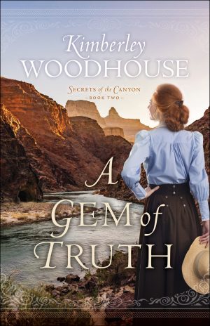 A Gem of Truth: (A Grand Canyon Historical Romance Series Set at Early 1900's El Tovar Hotel) (Secrets of the Canyon) [Paperback] Woodhouse