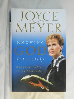 Knowing God Intimately: Being as Close to Him as You Want to Be Meyer, Joyce