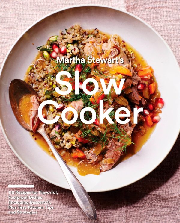Martha Stewart's Slow Cooker: 110 Recipes for Flavorful, Foolproof Dishes (Including Desserts!), Plus Test-Kitchen Tips and Strategies: A Cookbook [Paperback] Editors of Martha Stewart Living