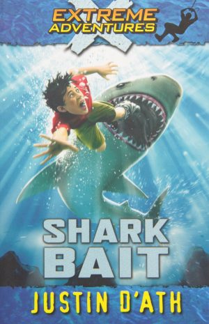 Shark Bait (Extreme Adventures #3 ) [Paperback] Justin D'Ath