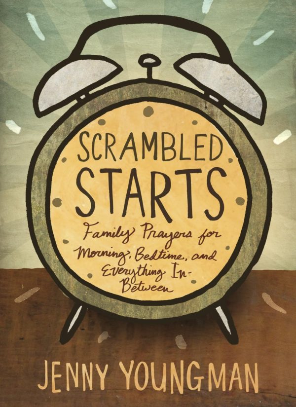 Scrambled Starts: Family Prayers for Morning, Bedtime, and Everything In-Between [Paperback] Youngman, Jenny