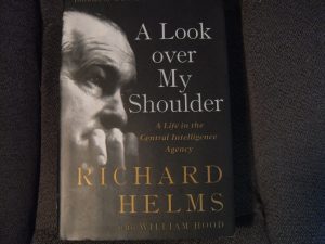 A Look over My Shoulder: A Life in the Central Intelligence Agency Helms, Richard and Hood, William