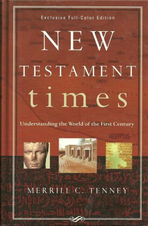 New Testament Times: Understanding the World of the First Century Tenney, Merrill