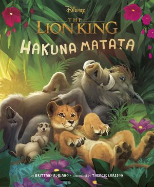 Lion King (2019) Picture Book, The: Hakuna Matata Rubiano, Brittany; Larsson, Therese and Blaise, Aaron
