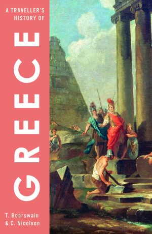 A Traveller's History of Greece [Paperback] Timothy Boatswain; Colin Nicolson and Allison Hepburn