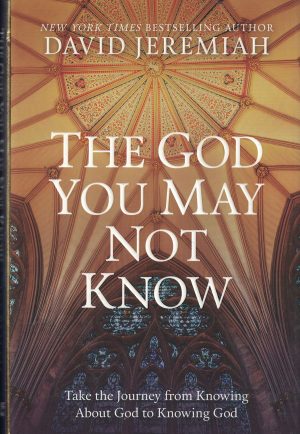 The God You May Not Know [Hardcover] David Jeremiah