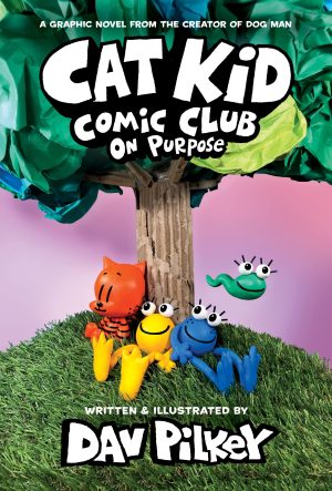 Cat Kid Comic Club: On Purpose: A Graphic Novel (Cat Kid Comic Club #3): From the Creator of Dog Man [Hardcover] Pilkey, Dav