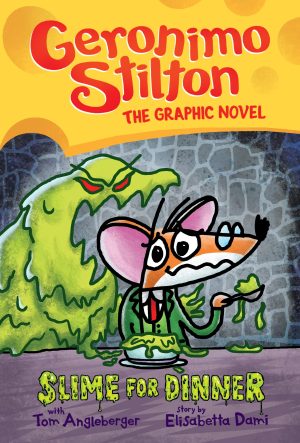 Slime for Dinner: A Graphic Novel (Geronimo Stilton #2) (2) (Geronimo Stilton Graphic Novel) [Hardcover] Stilton, Geronimo and Angleberger, Tom