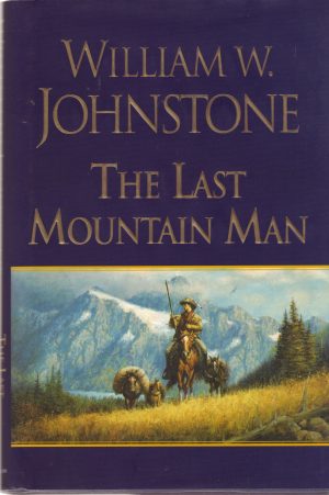 The Last Mountain Man [Hardcover] Johnstone, William W.