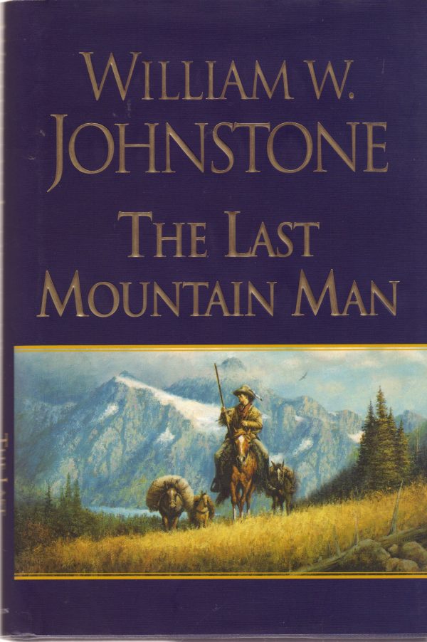 The Last Mountain Man [Hardcover] Johnstone, William W.