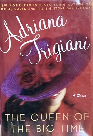 The Queen of the Big Time : A Novel Trigiani, Adriana