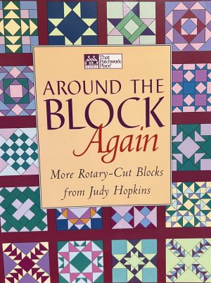 Around the Block Again: More Rotary-Cut Blocks from Judy Hopkins Hopkins, Judy