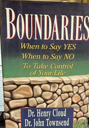 Boundaries: When to Say YES, When to Say NO, To Take Control of Your Life Cloud, Henry and Townsend, John