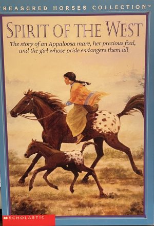 Spirit of the West: The Story of an Appaloosa Mare, Her Percious Foal, and the Girl Whose Pride Endangers Them All (TREASURED HORSES) Malcolm, Jahnna N.