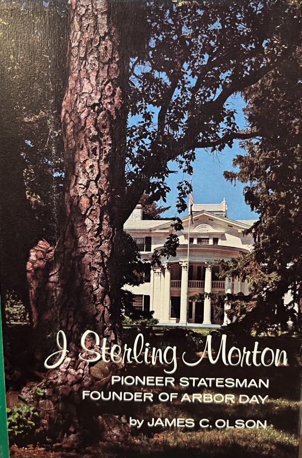 J. Sterling Morton: Pioneer Statesman; Founder of Arbor Day [Hardcover] Olson, James C.