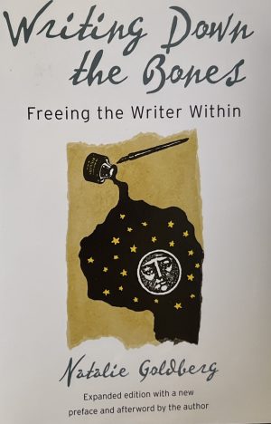 Writing Down the Bones: Freeing the Writer Within, 2nd Edition Goldberg, Natalie