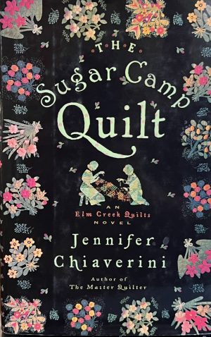 The Sugar Camp Quilt (Elm Creek Quilts Series #7) Chiaverini, Jennifer