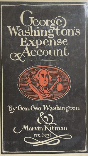 George Washington's Expense Account: Gen. George Washington and Marvin Kitman, Pfc. (Ret.) [Paperback] Kitman, Marvin