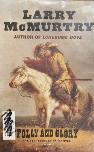 Folly and Glory: A Novel (The Berrybender Narratives, Book 4) McMurtry, Larry