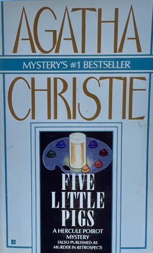 Five Little Pigs (Also published as Murder In Retrospect) Christie, Agatha