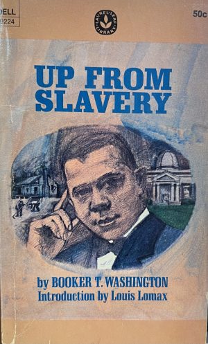 Up From Slavery by Booker T. Washington