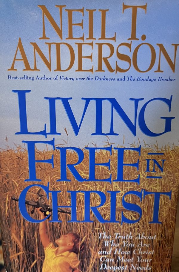 Living free in Christ [Hardcover] Neil T. Anderson