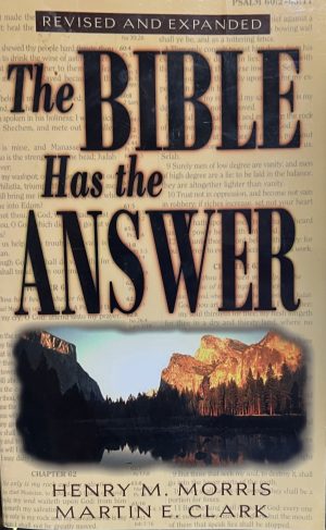 The Bible Has the Answer Morris, Henry M. and Clark, Martin E.