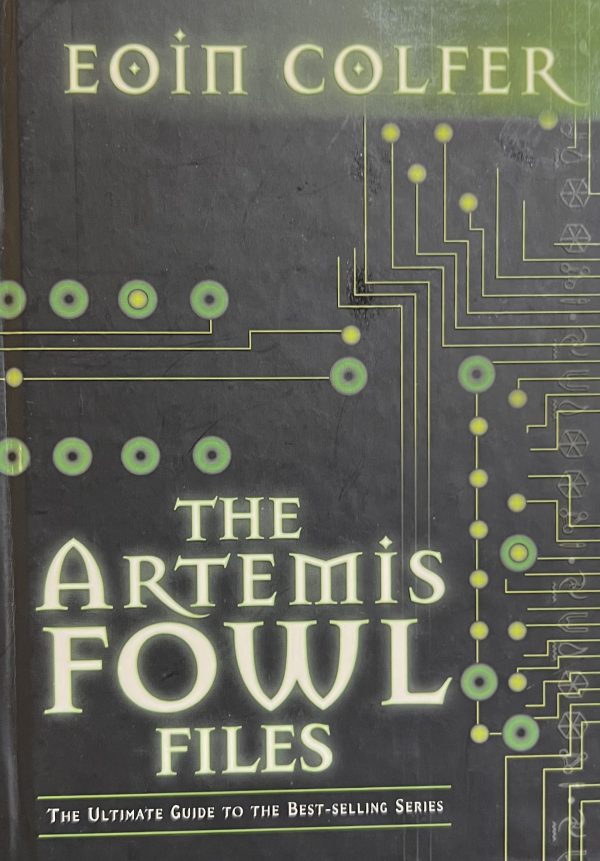 The Artemis Fowl Files: The Ultimate Guide to the Best-selling Series Colfer, Eoin