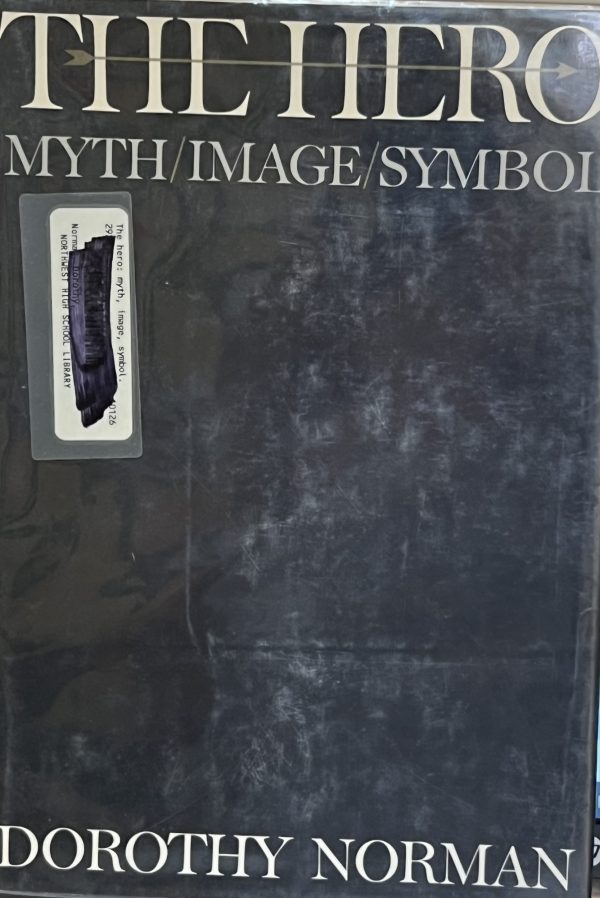 The Hero: Myth/Image/Symbol by Dorothy Norman