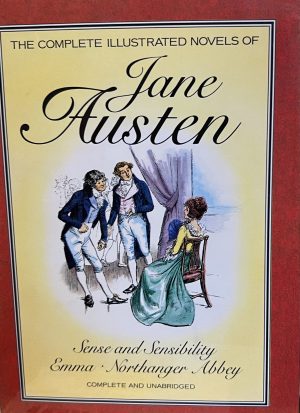 The Illustrated Works Of Jane Austen: Sense and Sensibility * Emma * Northanger Abbey Austen, Jane and Thomson, Hugh