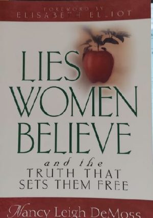 Lies Women Believe: And the Truth that Sets Them Free Nancy Leigh DeMoss