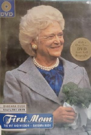 The First Mom: Wit and Wisdom of Barbara Bush (Book & DVD) [Hardcover] Barbara Bush and Bill Adler