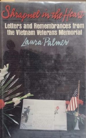 Shrapnel in the Heart: Letters and Remembrance from the Vietnam Veteran's Memorial [Hardcover] Palmer, Laura