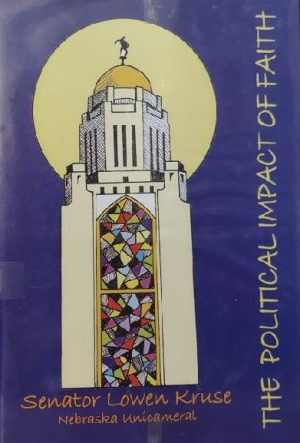 The Political Impact of Faith by Senator Lowen Kruse