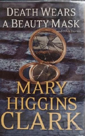 Death Wears a Beauty Mask and Other Stories Clark, Mary Higgins