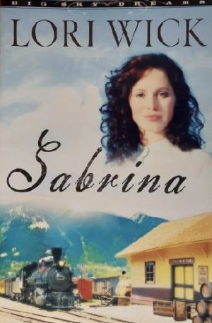 Sabrina (Big Sky Dreams, Book 2) Wick, Lori