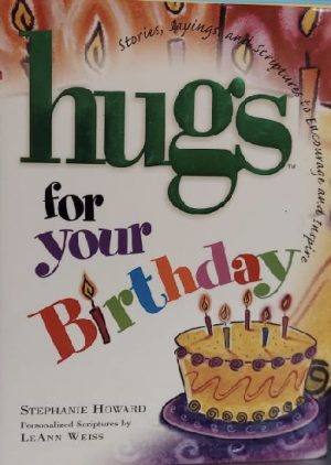 Hugs for Your Birthday: Stories, Sayings, and Scriptures to Encourage and Inspire (Hugs Series) [Hardcover] Stephanie Howard