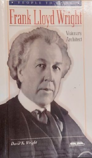 Frank Lloyd Wright: Visionary Architect by David Wright