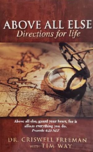 Above All Else (Directions for Life) [Paperback] Dr. Criswell Freeman