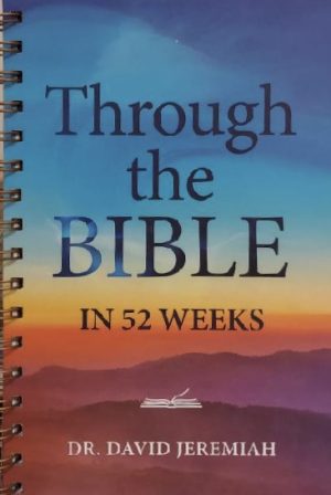 Through the Bible in 52 Weeks by Dr. David Jeremiah