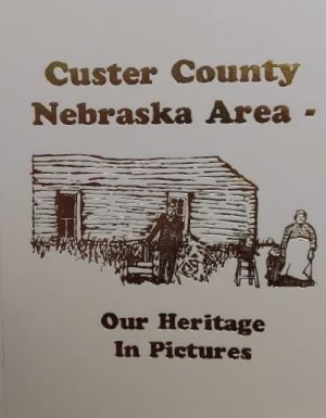 Custer County Nebraska Area - Our Heritage in Pictures