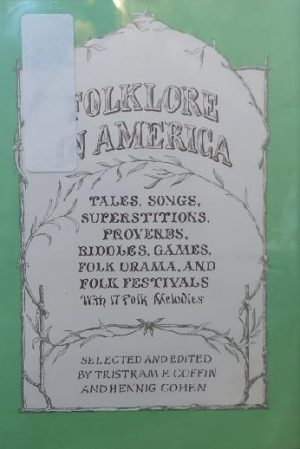 Folklore of America selected and edited by Tristram P. Coffin and Hennig Cohen